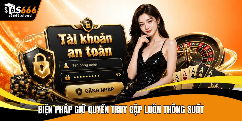 Biện pháp giữ quyền truy cập luôn thông suốt