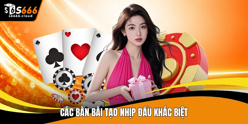 Các bàn bài tạo nhịp đấu khác biệt