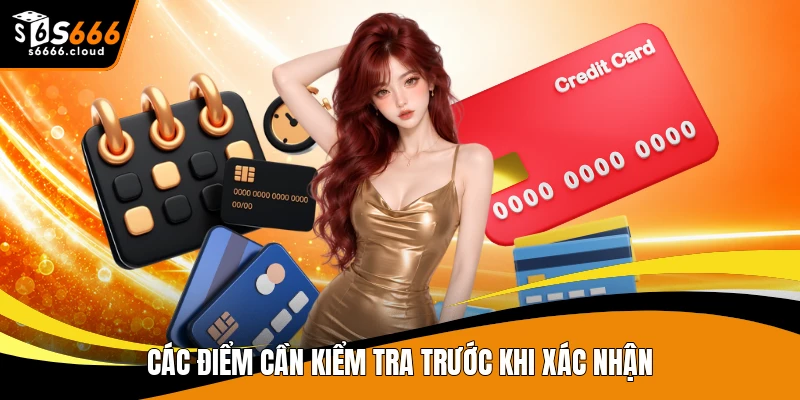 Các điểm cần kiểm tra trước khi xác nhận