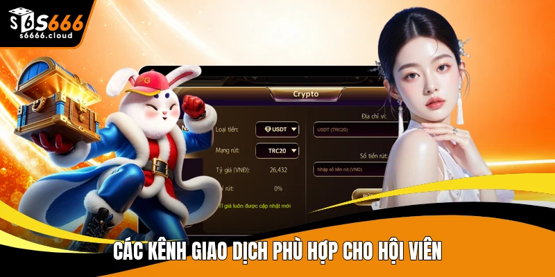 Các kênh giao dịch phù hợp cho hội viên