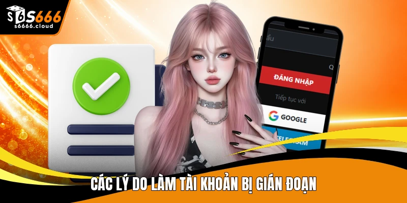 Các lý do làm tài khoản bị gián đoạn
