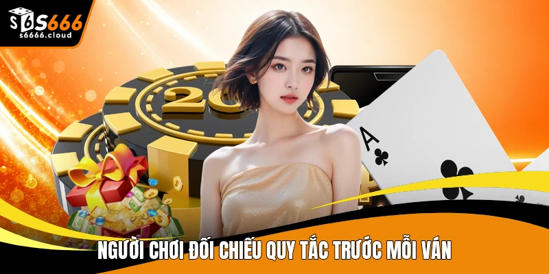 Người chơi đối chiếu quy tắc trước mỗi ván