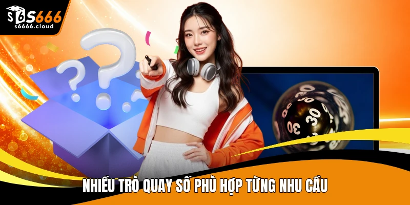 Nhiều trò quay số phù hợp từng nhu cầu